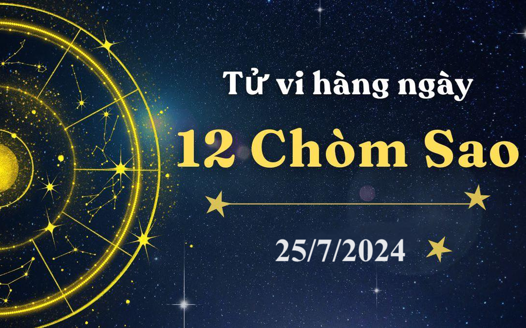 Tử vi 12 cung hoàng đạo hôm nay 25/7/2024: Kim Ngưu nổi bật, Ma Kết uể oải