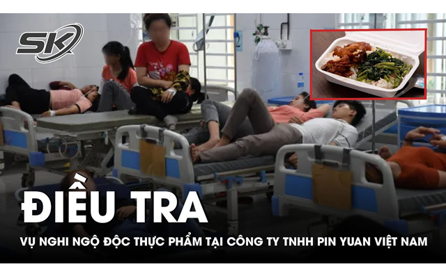 Điều tra vụ nghi ngộ độc thực phẩm tại Công ty TNHH Pin Yuan Việt Nam