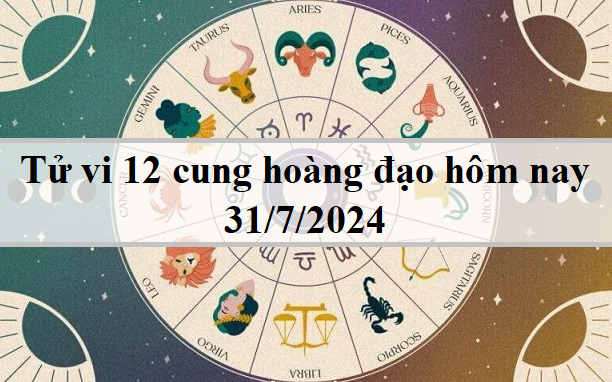 Con số may mắn hôm nay 31/7/2024 - số tài lộc 12 con giáp ngày mới- Ảnh 1. Tử vi 12 cung hoàng đạo hôm nay 31/7/2024: Song Tử nóng vội, Ma Kết dè dặt