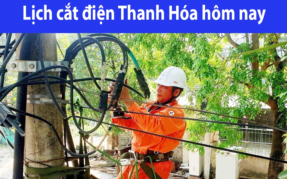 Lịch cắt điện hôm nay Thứ 2 ngày 19/8/2024 tại Thanh Hóa