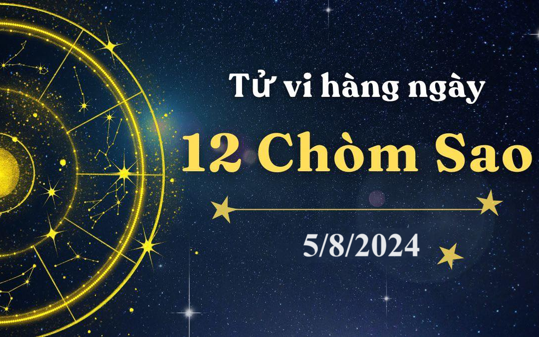 Tử vi 12 cung hoàng đạo hôm nay 5/8/2024: Song Tử vui vẻ, Bạch Dương tẻ nhạt