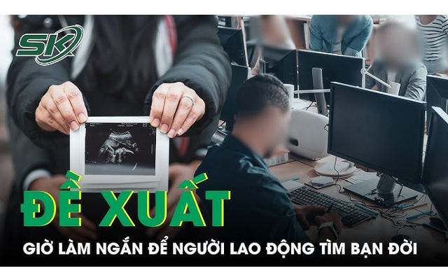 Đề xuất thời gian làm việc đủ ngắn để người lao động có thời gian kết hôn, sinh con