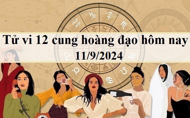 Tử vi 12 cung hoàng đạo hôm nay 11/9/2024: Bảo Bình tích cực, Thiên Bình lo lắng