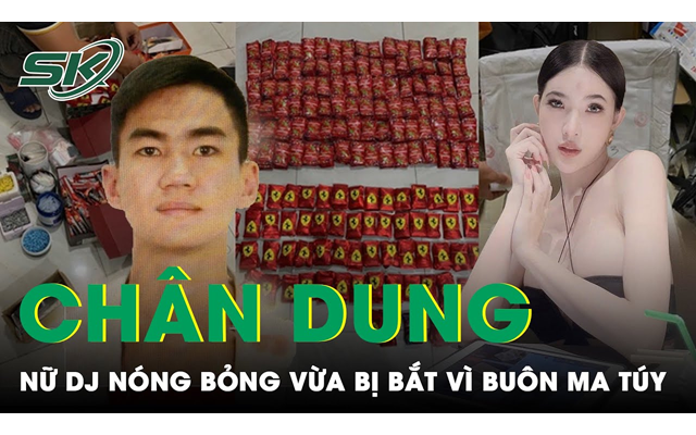 Sáng 25/9: Lộ diện thân phận của nữ DJ Bé Vi vừa bị bắt vì buôn ma túy