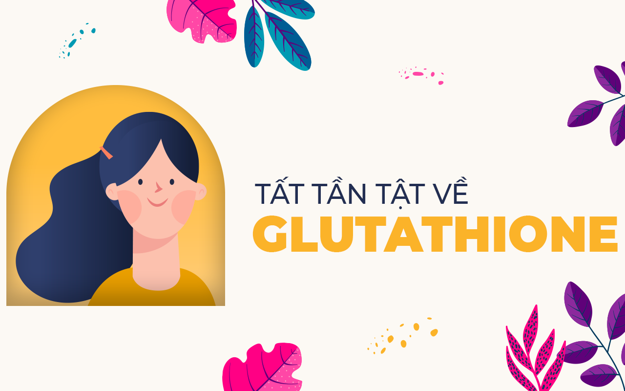 Chất glutathion có tác dụng gì?