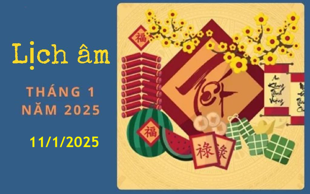 Lịch âm 11/1 - Âm lịch hôm nay 11/1 - Lịch vạn niên ngày 11/1/2025