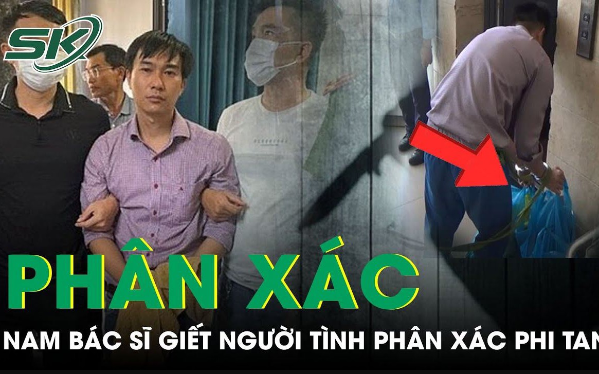 Lý do nam bác sĩ ra tay sát hại người tình, phân xác phi tang ở Đồng Nai