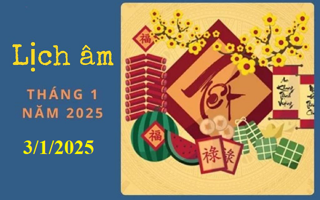 Lịch âm 3/1 - Âm lịch hôm nay 3/1 - Lịch vạn niên ngày 3/1/2025