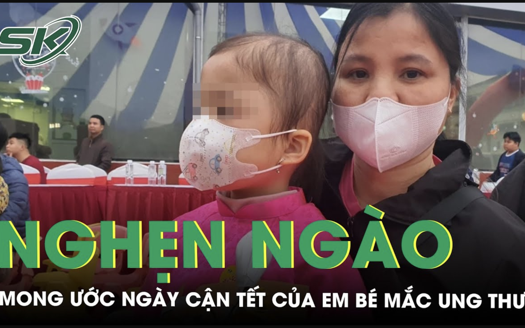 Nghẹn ngào trước mong ước ngày cận Tết của em bé lớp 1 mắc ung thư 