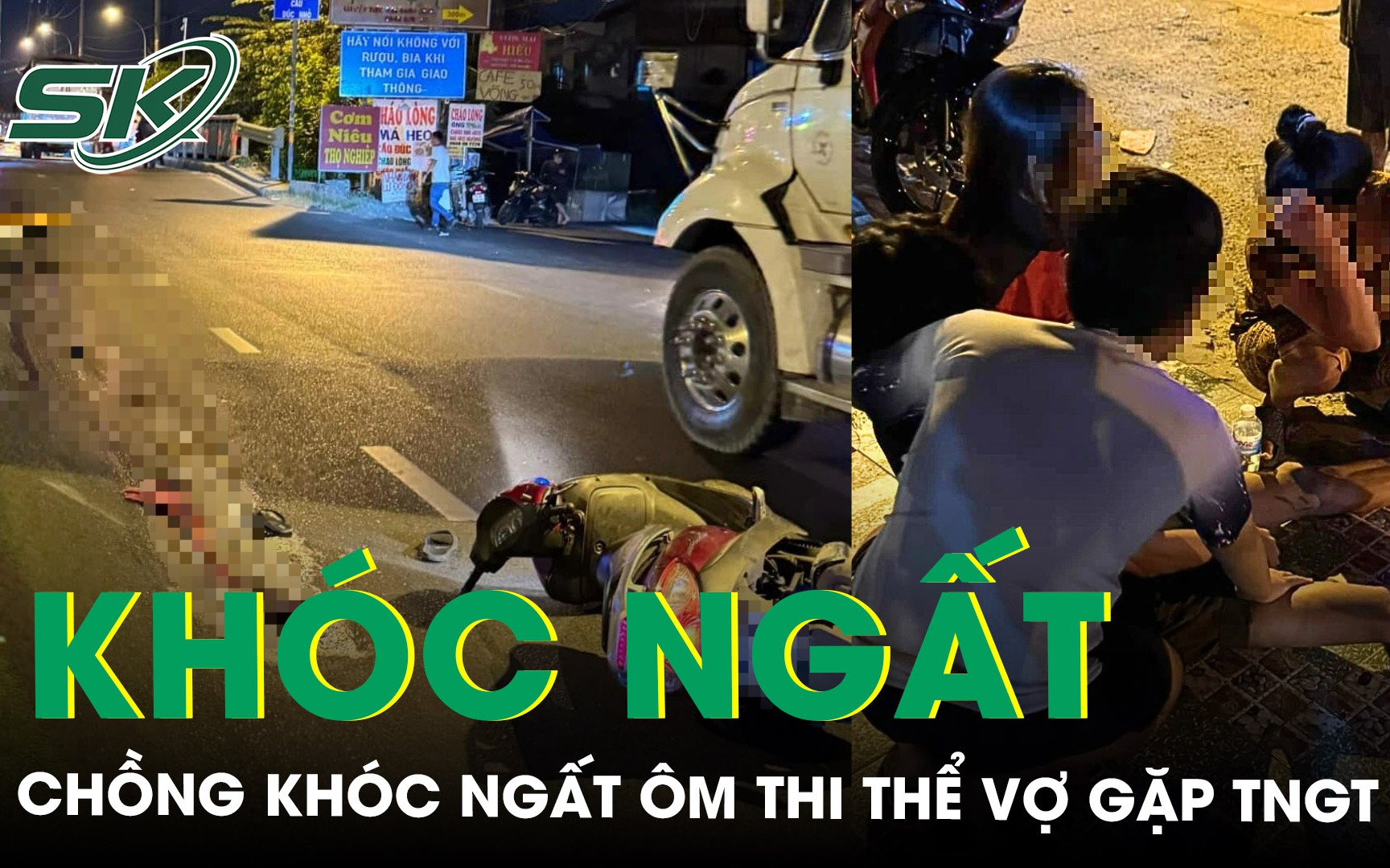 Va chạm xe đầu kéo khiến người vợ trẻ tử vong tại chỗ, chồng khóc ngất bên cạnh