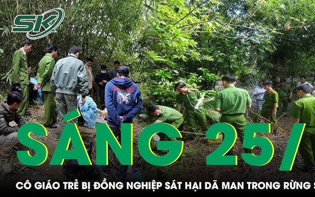 Sáng 25/1: Tá hỏa phát hiện thi thể nữ giáo viên trong rừng sâu ở Lào Cai, nghi bị đồng nghiệp sát hại