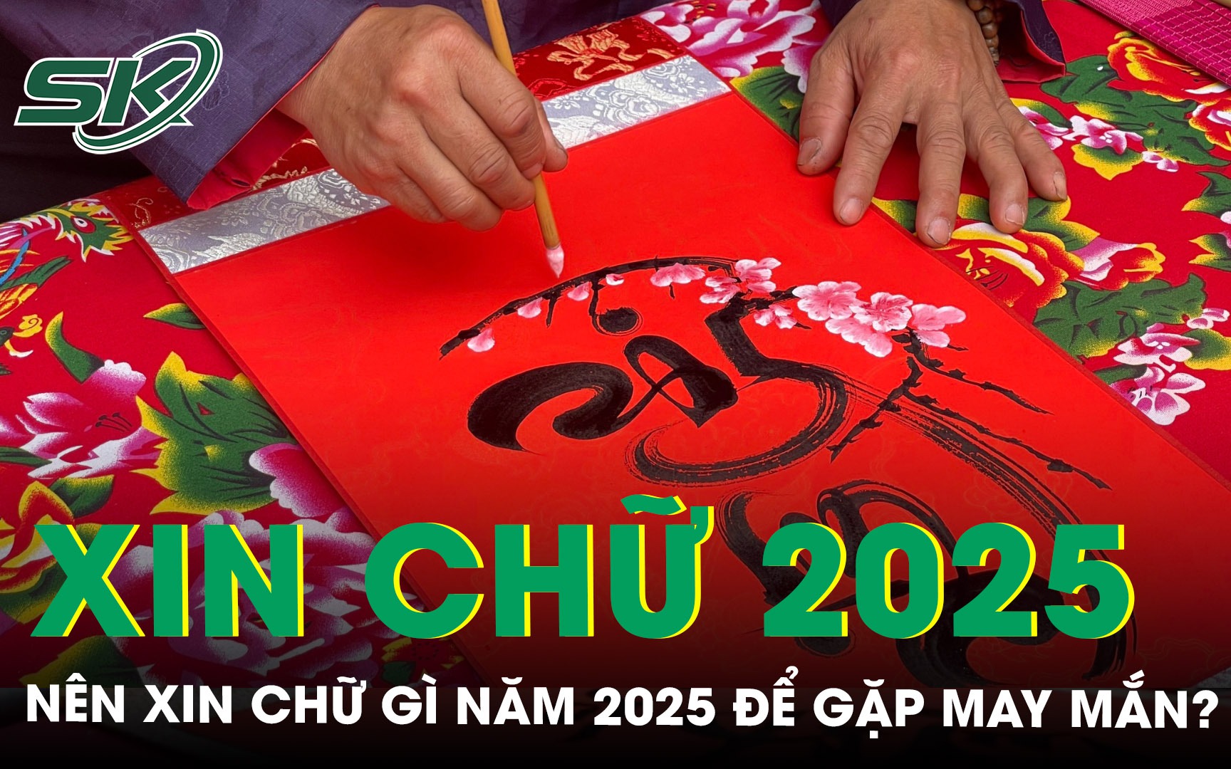 Xin chữ đầu năm 2025, nhớ xin những chữ này để mang lại may mắn, tài lộc cả năm