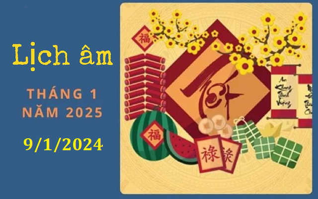 Lịch âm 9/1 - Âm lịch hôm nay 9/1 - Lịch vạn niên ngày 9/1/2025