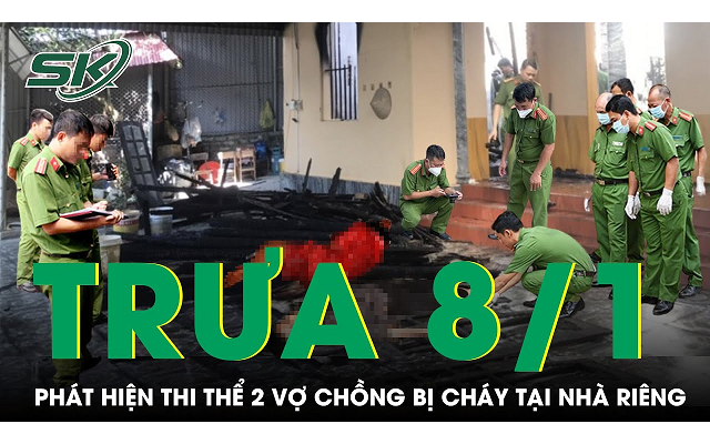 Bàng hoàng phát hiện thi thể hai vợ chồng bị cháy tại nhà riêng, hiện trường có dấu vết lạ