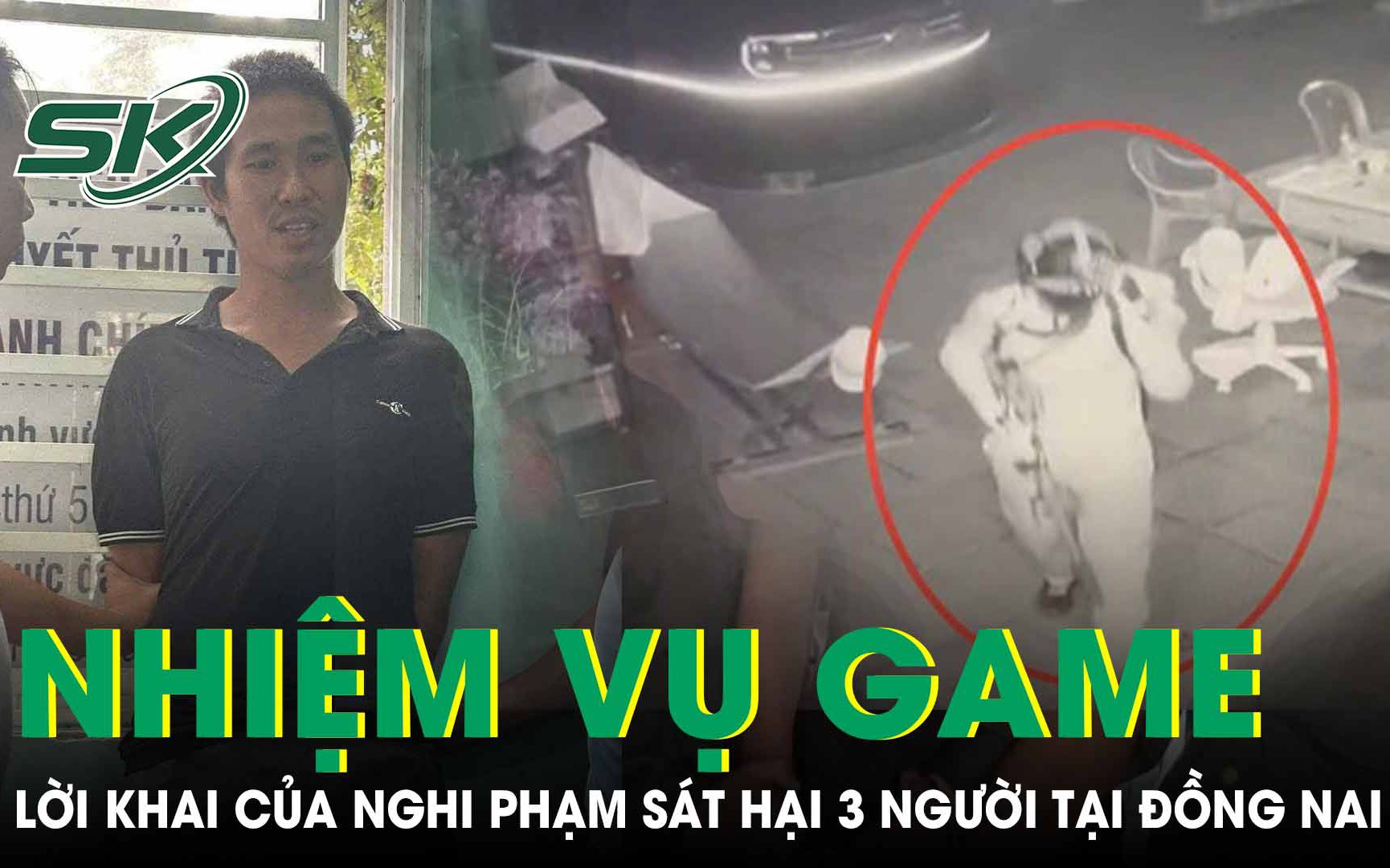 Nghi phạm sát hại 3 người ở Đồng Nai khai động cơ gây án để ‘thực hiện nhiệm vụ game’