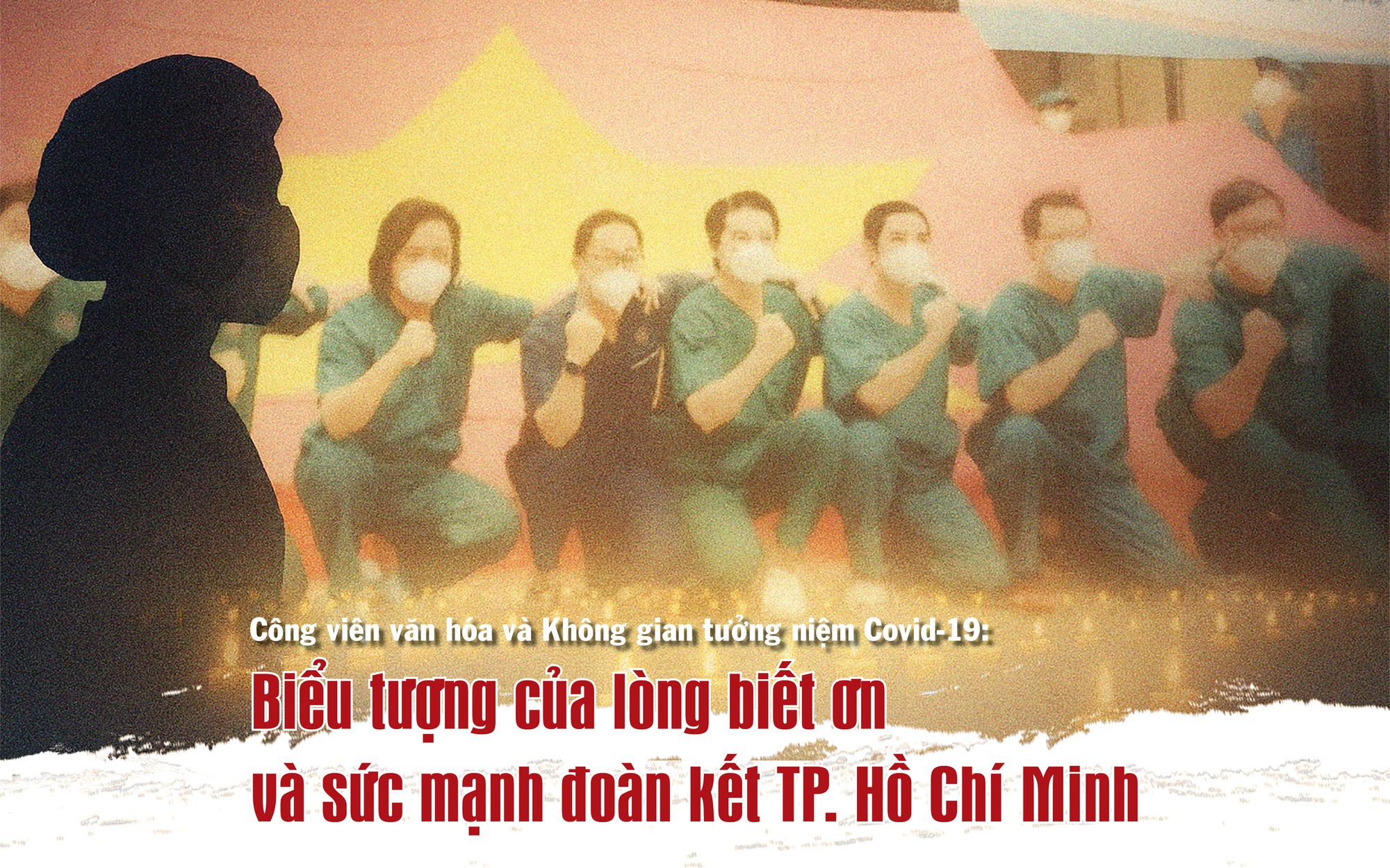 Công viên văn hóa và Không gian tưởng niệm COVID-19: Biểu tượng của lòng biết ơn và sức mạnh đoàn kết TPHCM