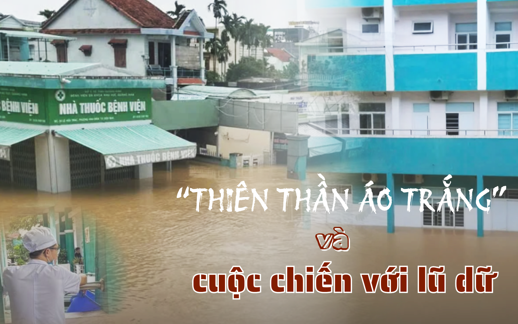 &quot;Thiên thần áo trắng&quot; và cuộc chiến với lũ dữ