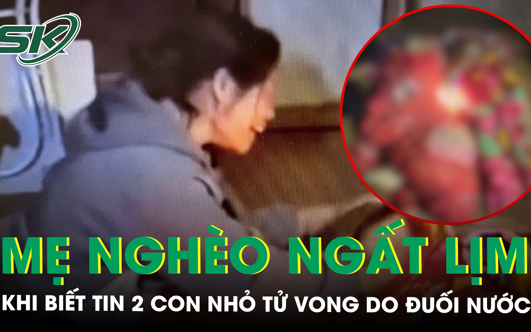 Người mẹ đi làm về ngất lịm khi biết tin 2 con nhỏ tử vong do đuối nước, hoàn cảnh khiến ai cũng rớt nước mắt