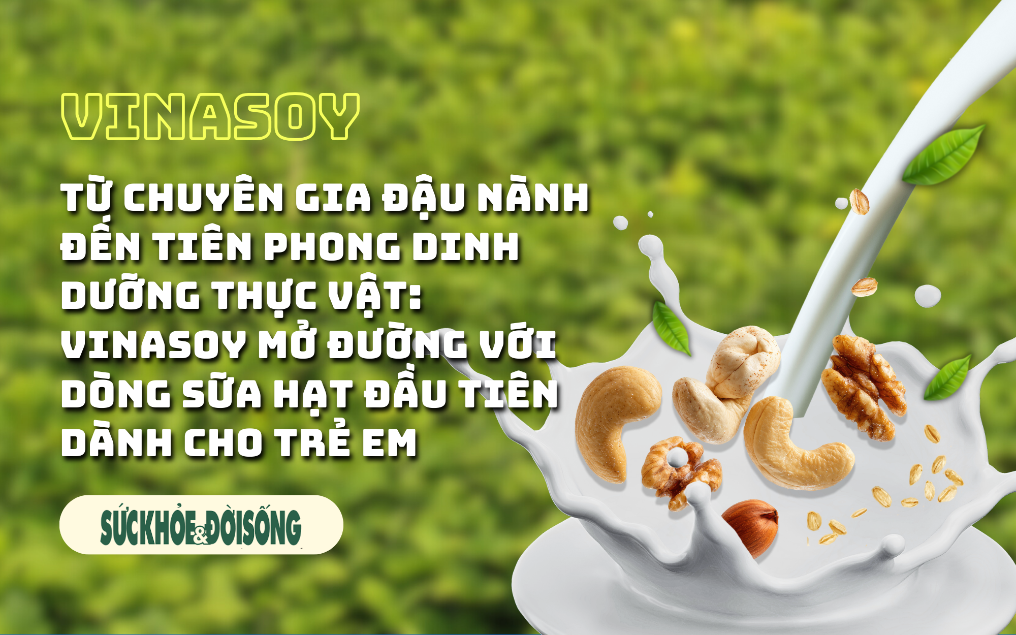 Từ chuyên gia đậu nành đến tiên phong dinh dưỡng thực vật: Vinasoy mở đường với dòng sữa hạt đầu tiên dành cho trẻ em