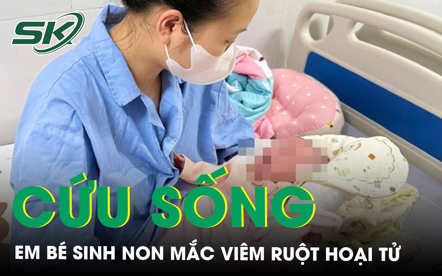 Em bé sinh non mắc viêm ruột hoại tử may mắn được cứu sống