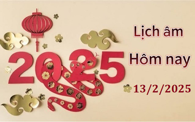 Lịch âm 13/2 - Âm lịch hôm nay 13/2 - Lịch vạn niên ngày 13/2/2025