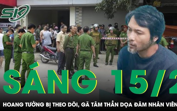 Sáng 15/2: Hoang tưởng bị nhà mạng theo dõi, gã tâm thần vác dao đến FPT dọa đâm nữ nhân viên