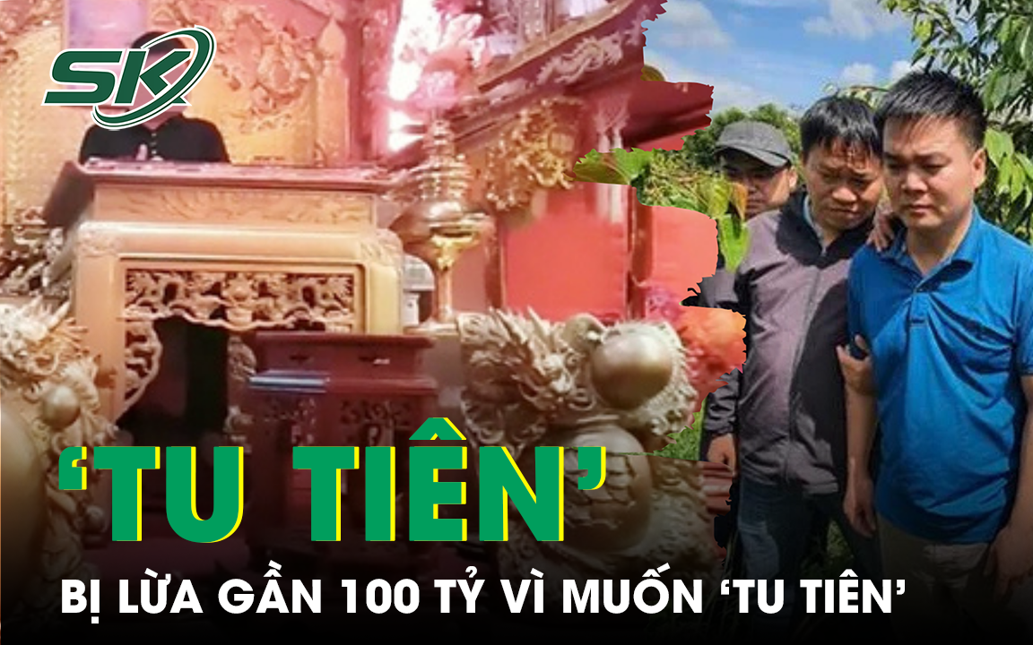 Mê được ‘đắc đạo thành tiên’, 3 người bị lừa gần 100 tỷ đồng