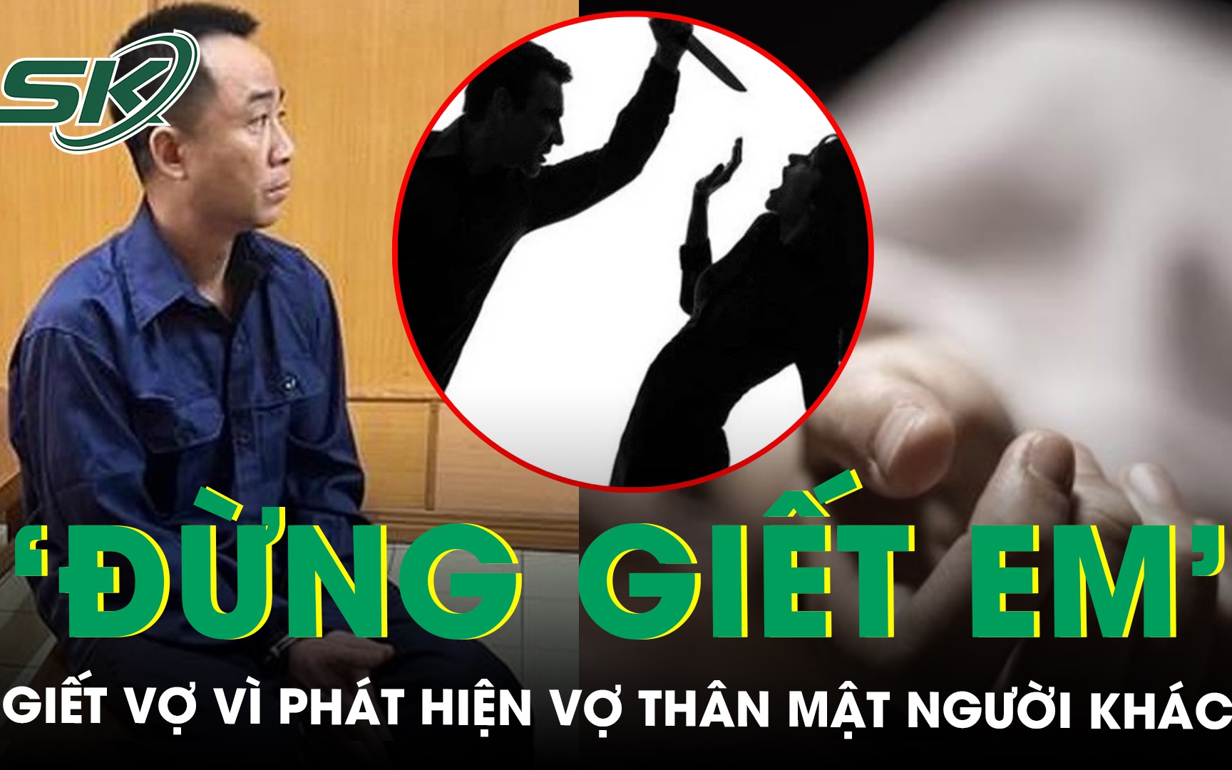 Giết vợ vì phát hiện vợ thân mật với người khác, mặc lời van xin ‘đừng giết em’