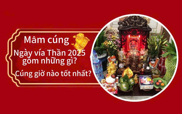 Mâm cúng ngày vía Thần tài 2025 gồm những gì? Cúng Thần tài vào giờ nào tốt nhất?