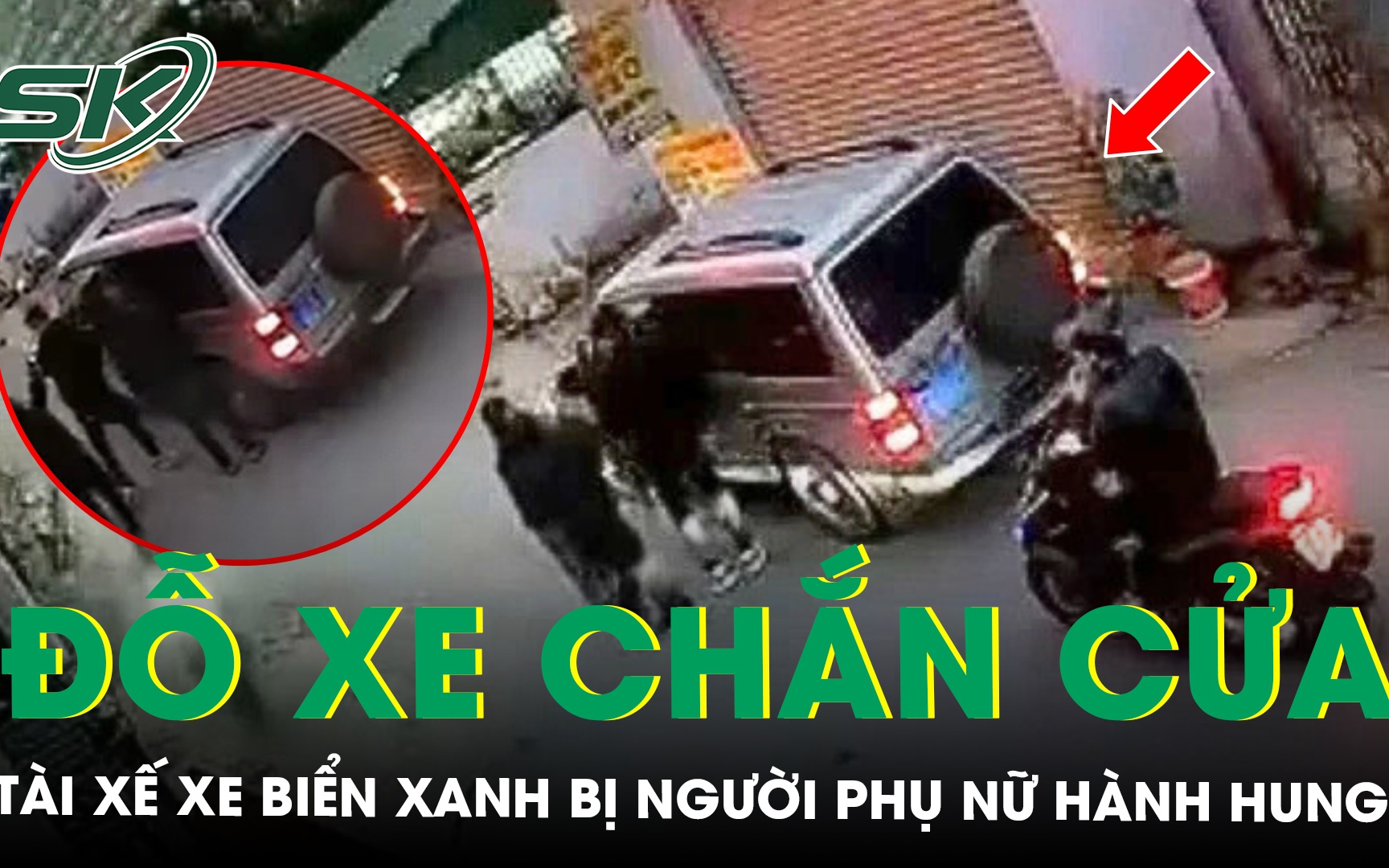 Tài xế xe biển xanh bị người phụ nữ chửi bới, hành hung vì đỗ xe chắn cửa