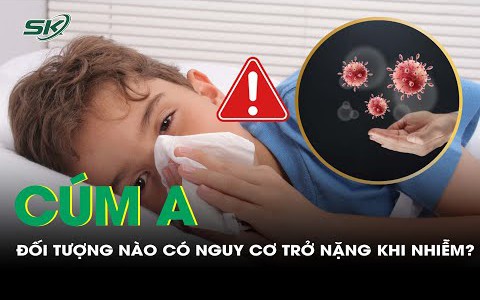 Cúm A - Những đối tượng nào có nguy cơ trở nặng khi nhiễm bệnh?