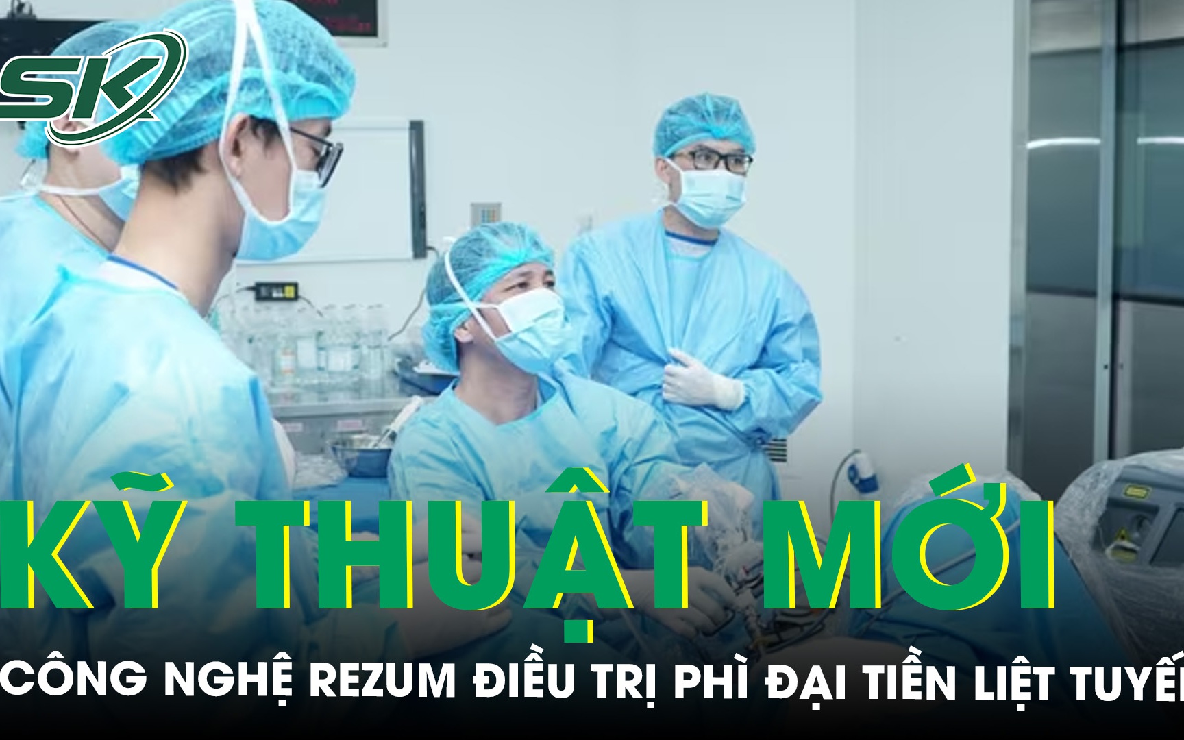 Kỹ thuật mới điều trị u phì đại tiền liệt tuyến 