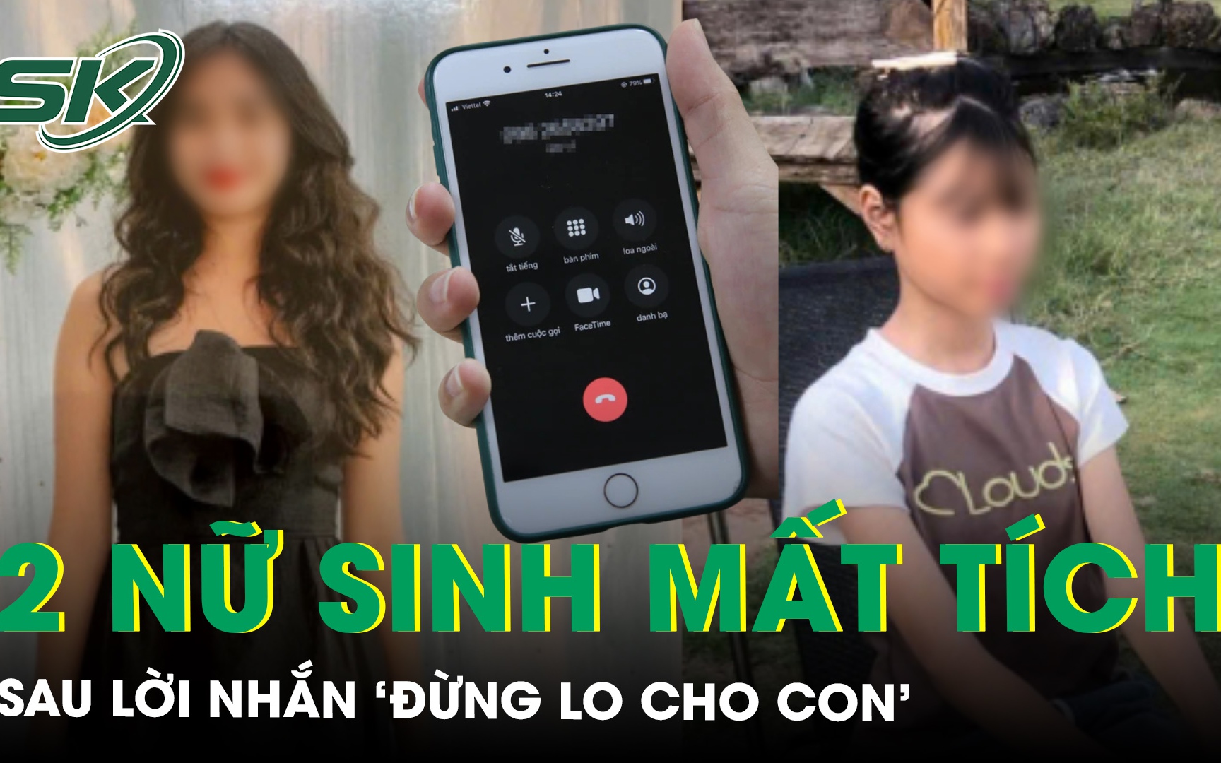 Sau lời nhắn ‘đừng lo cho con’, hai nữ sinh mất tích không dấu vết ở Gia Lai, hé lộ cuộc gọi cuối