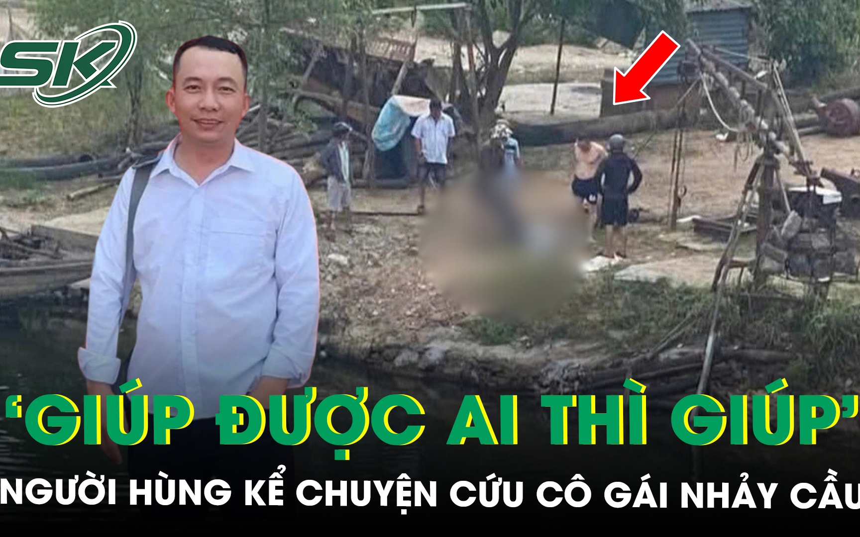 ‘Người hùng’ kể chuyện cứu cô gái nhảy cầu rồi lặng lẽ rời đi, cho rằng ‘giúp được ai thì giúp’