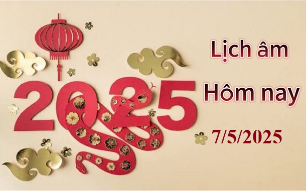 Lịch âm 7/5 - Âm lịch hôm nay 7/5 - Lịch vạn niên ngày 7/5/2025