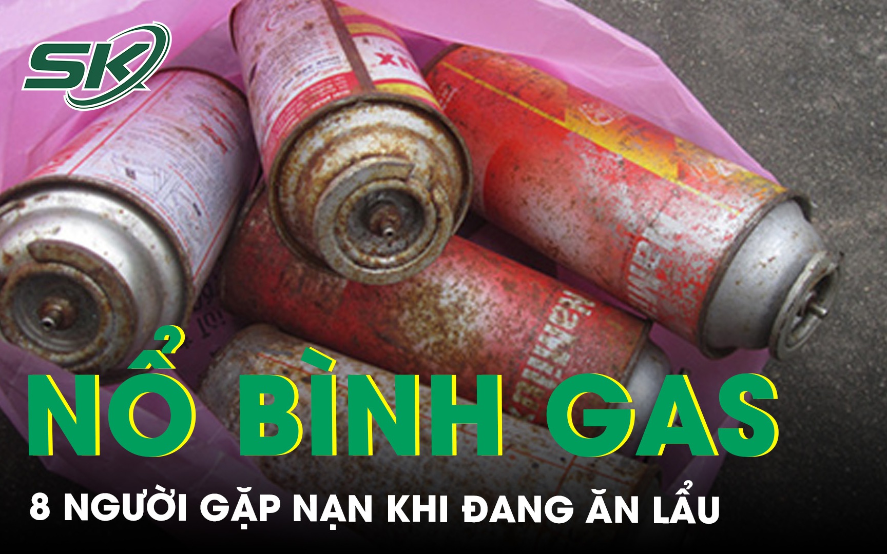 Bình gas mini phát nổ khiến 8 người gặp nạn 