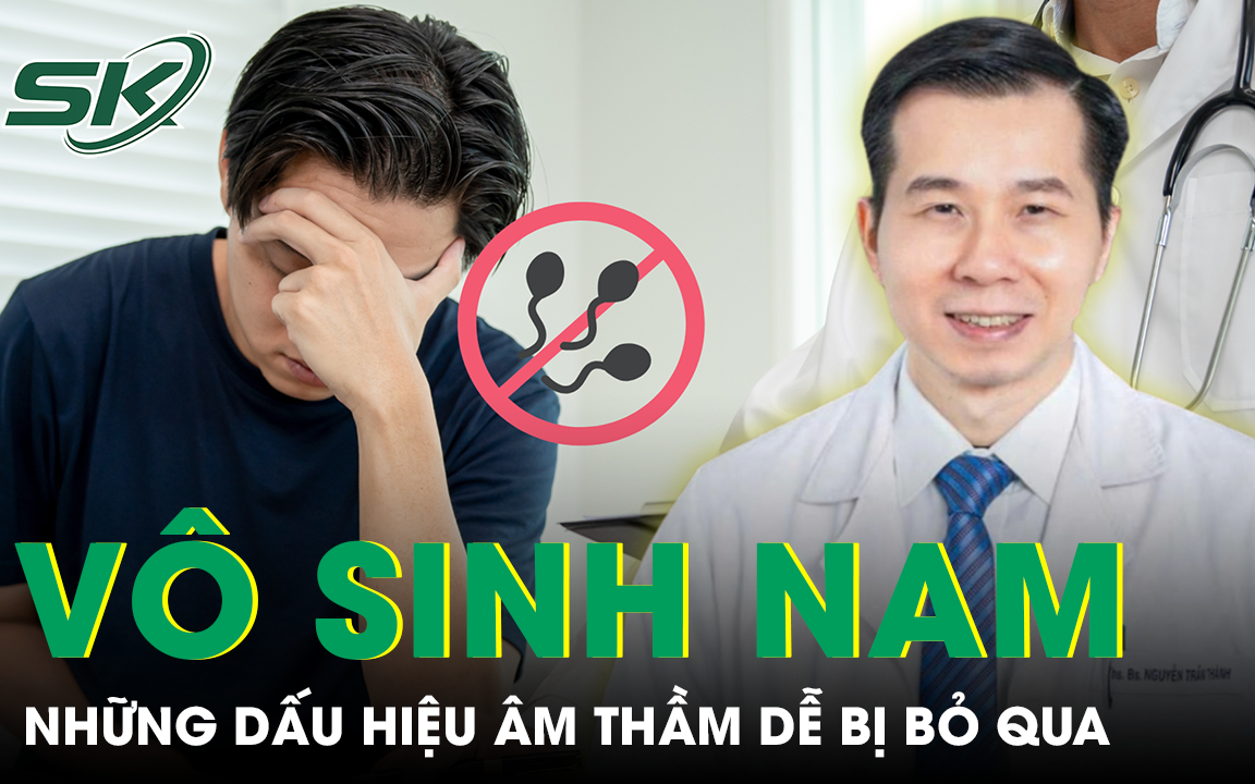 Bác sĩ chỉ ra những dấu hiệu âm thầm cảnh báo vô sinh ở nam giới