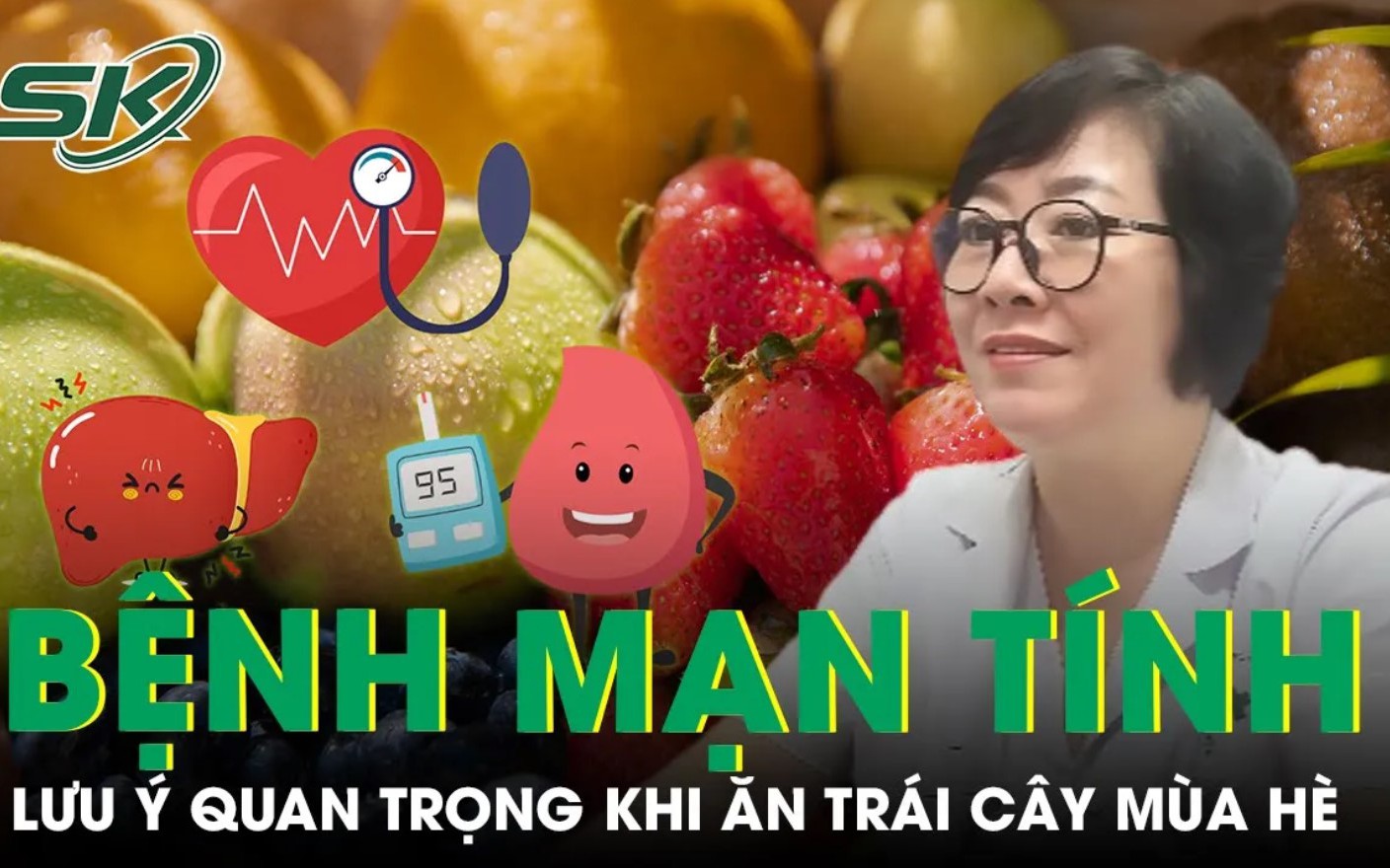 Ăn trái cây mùa hè: Lưu ý quan trọng cho người bị tiểu đường, tăng huyết áp, gan nhiễm mỡ