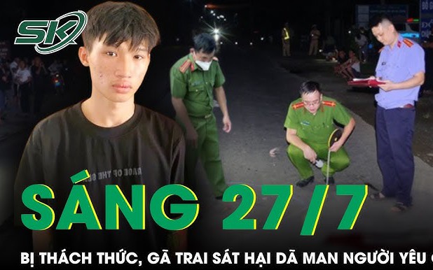 Sáng 27/7: Bị nắm cổ áo thách thức, gã trai rút dao sát hại dã man người yêu cũ rồi phóng xe bỏ chạy