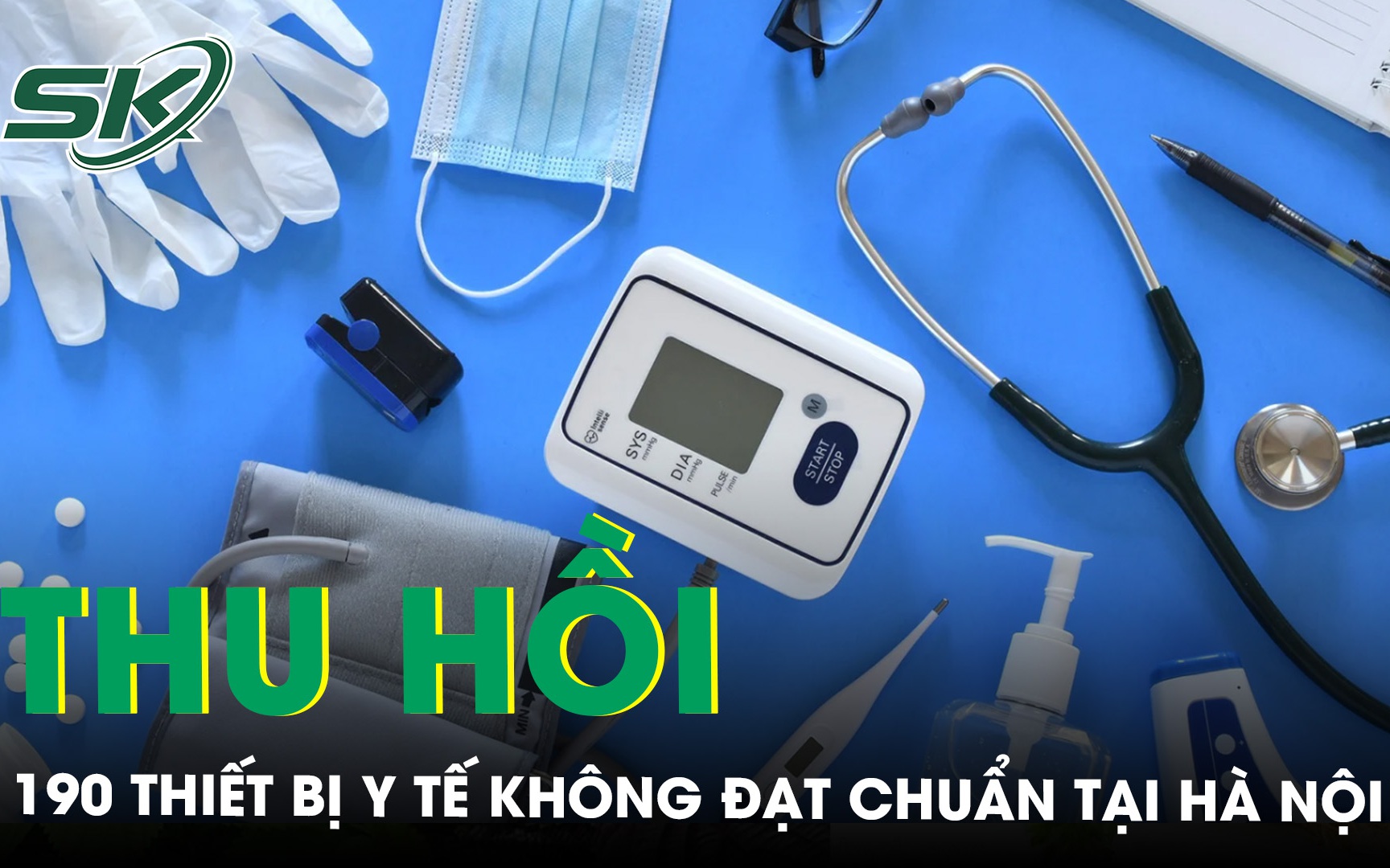 190 thiết bị y tế không đạt chuẩn bị thu hồi tại Hà Nội