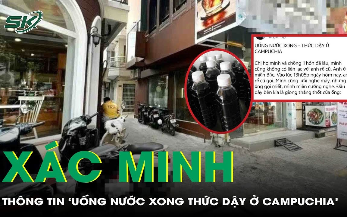 Xác minh thông tin 'uống nước xong thức dậy ở Campuchia' lan truyền mạng xã hội