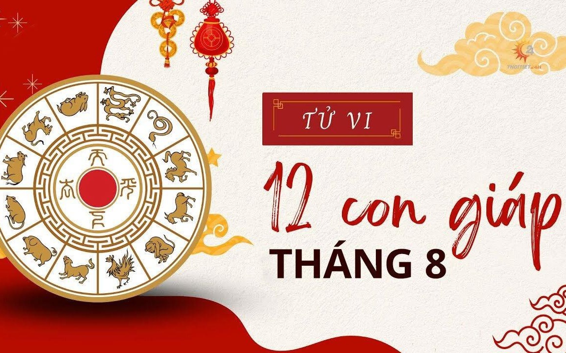 Tử vi 12 con giáp tháng 8/2025: Tuất thuận lợi tài chính, Dần sự nghiệp thịnh vượng