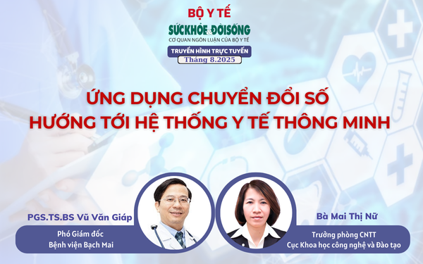 Truyền hình trực tuyến: Bệnh án điện tử - Ứng dụng chuyển đổi số hướng tới hệ thống y tế thông minh