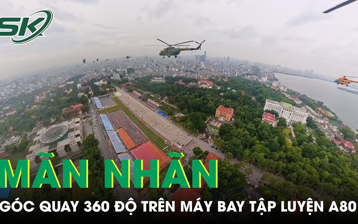 Mãn nhãn với những góc quay 360 độ của Không quân Việt Nam chuẩn bị cho sự kiện A80