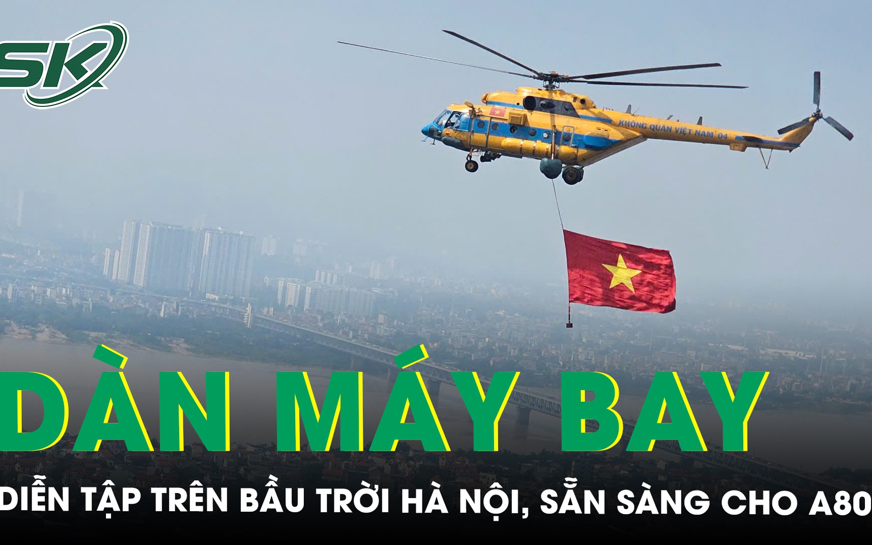 Ngắm nhìn dàn máy bay trên bầu trời Hà Nội, chuẩn bị cho Đại lễ A80