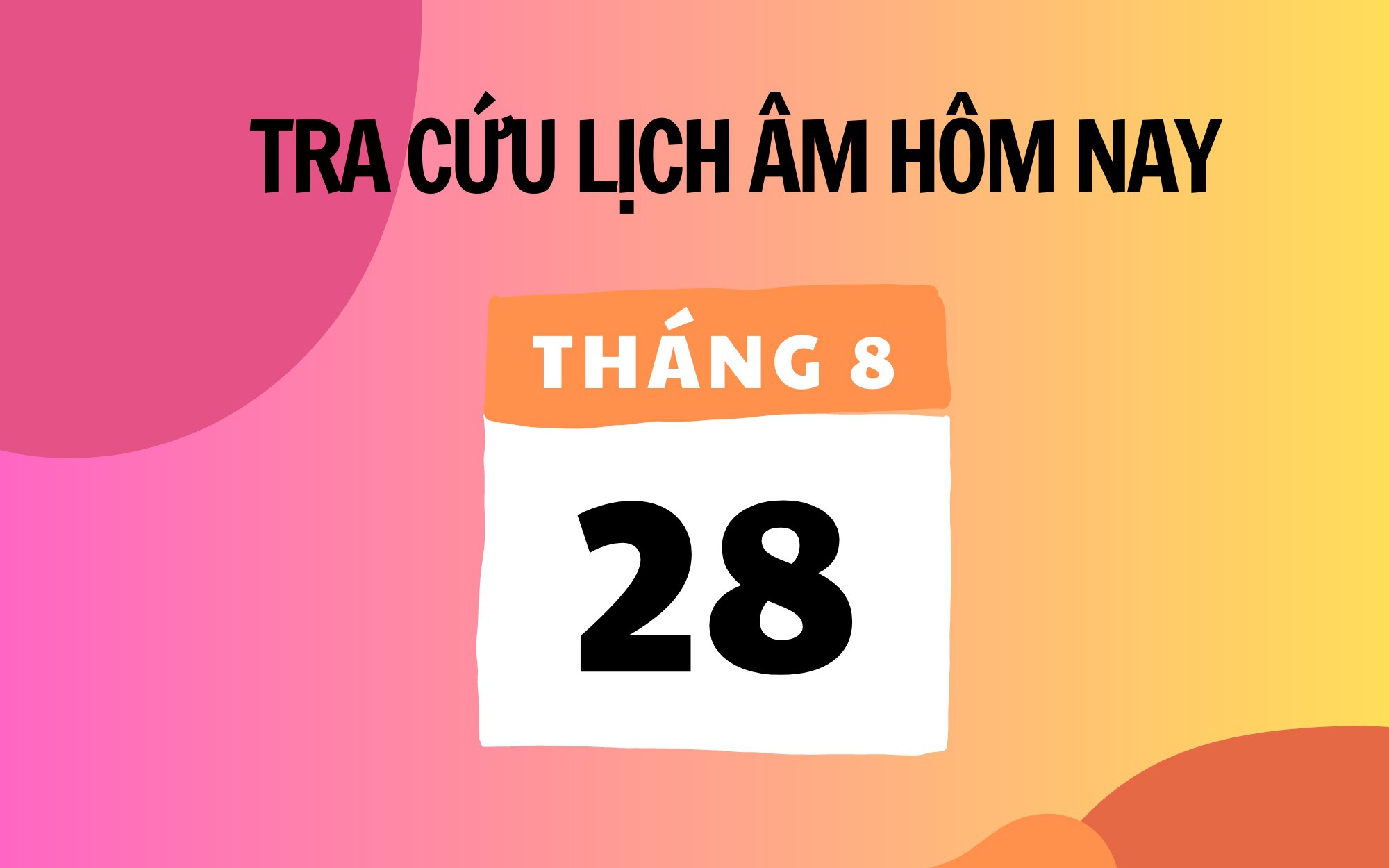 Lịch âm 28/8 - Âm lịch hôm nay 28/8 - Lịch vạn niên ngày 28/8/2025