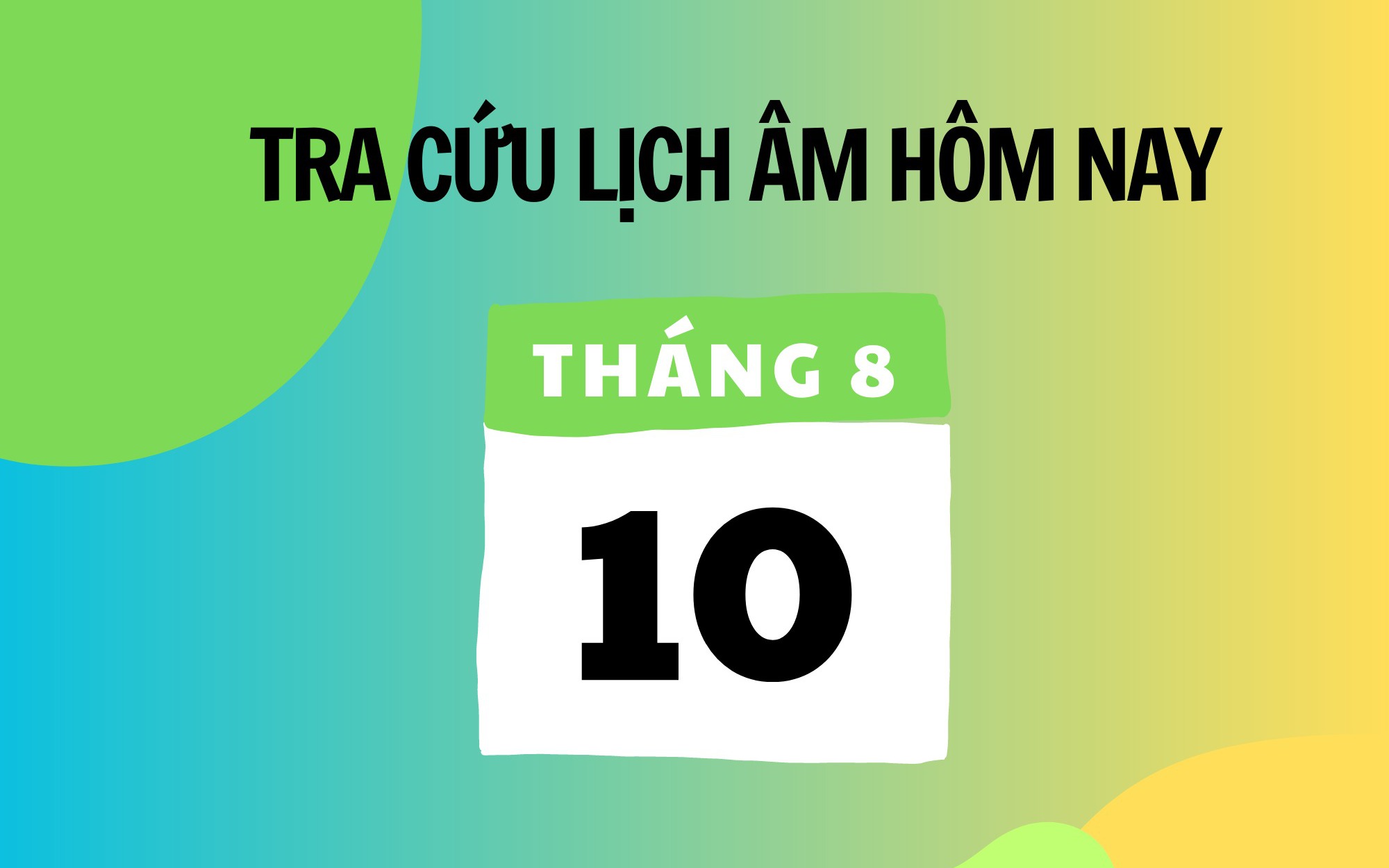 Lịch âm 10/8 - Âm lịch hôm nay 10/8 - Lịch vạn niên ngày 10/8/2025