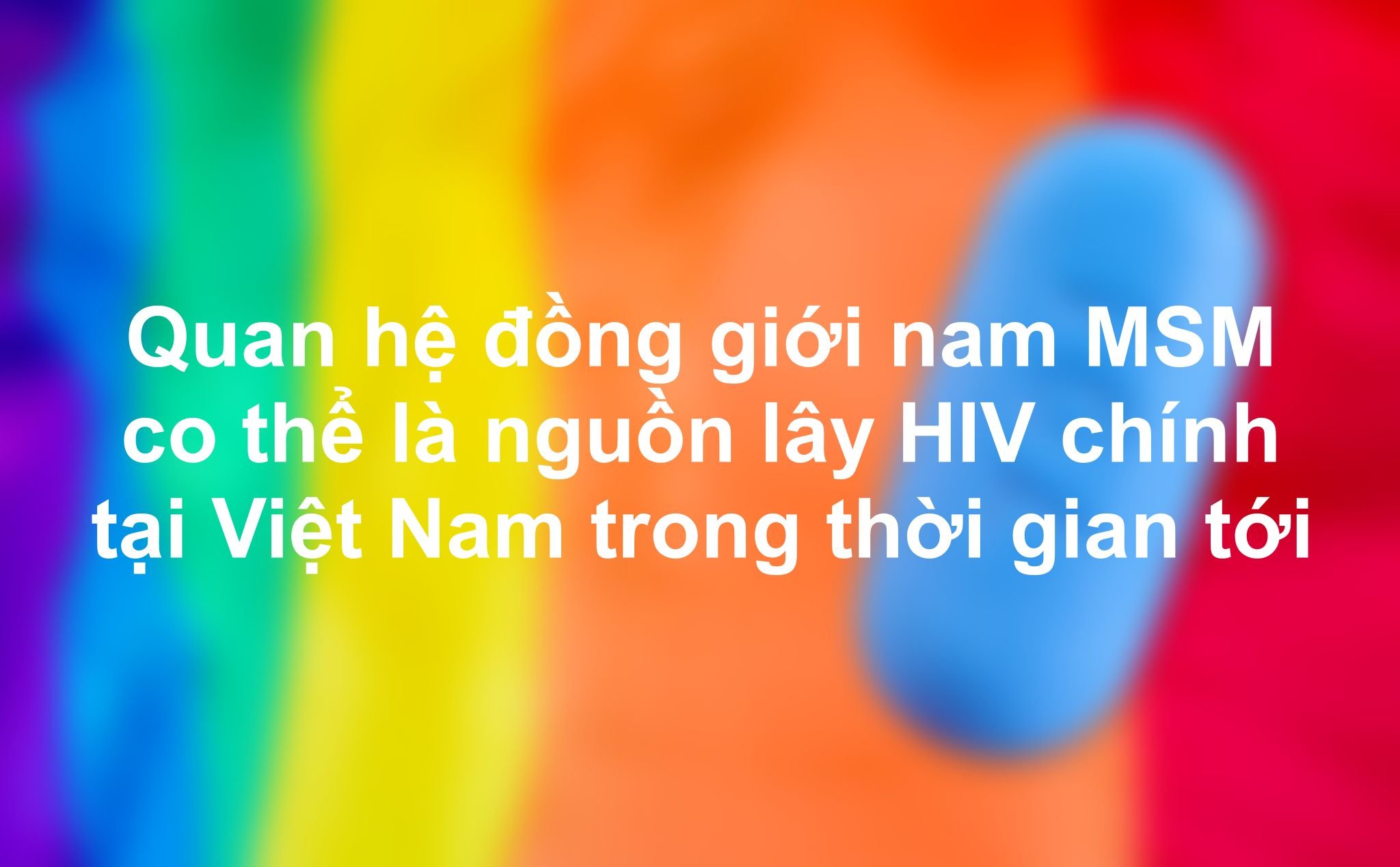 Những nguyên nhân khiến HIV gia tăng ở nam quan hệ tình dục đồng giới- Ảnh 1.