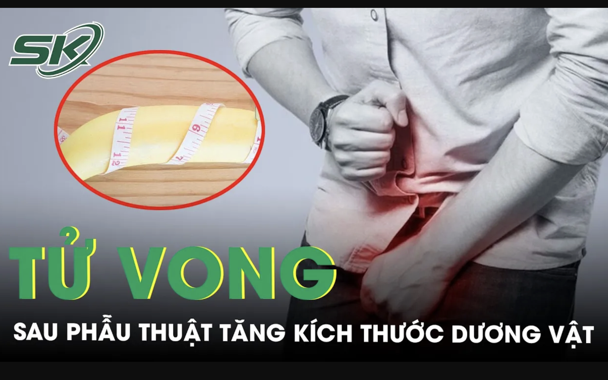 Người đàn ông tử vong sau ca phẫu thuật tăng kích thước dương vật 