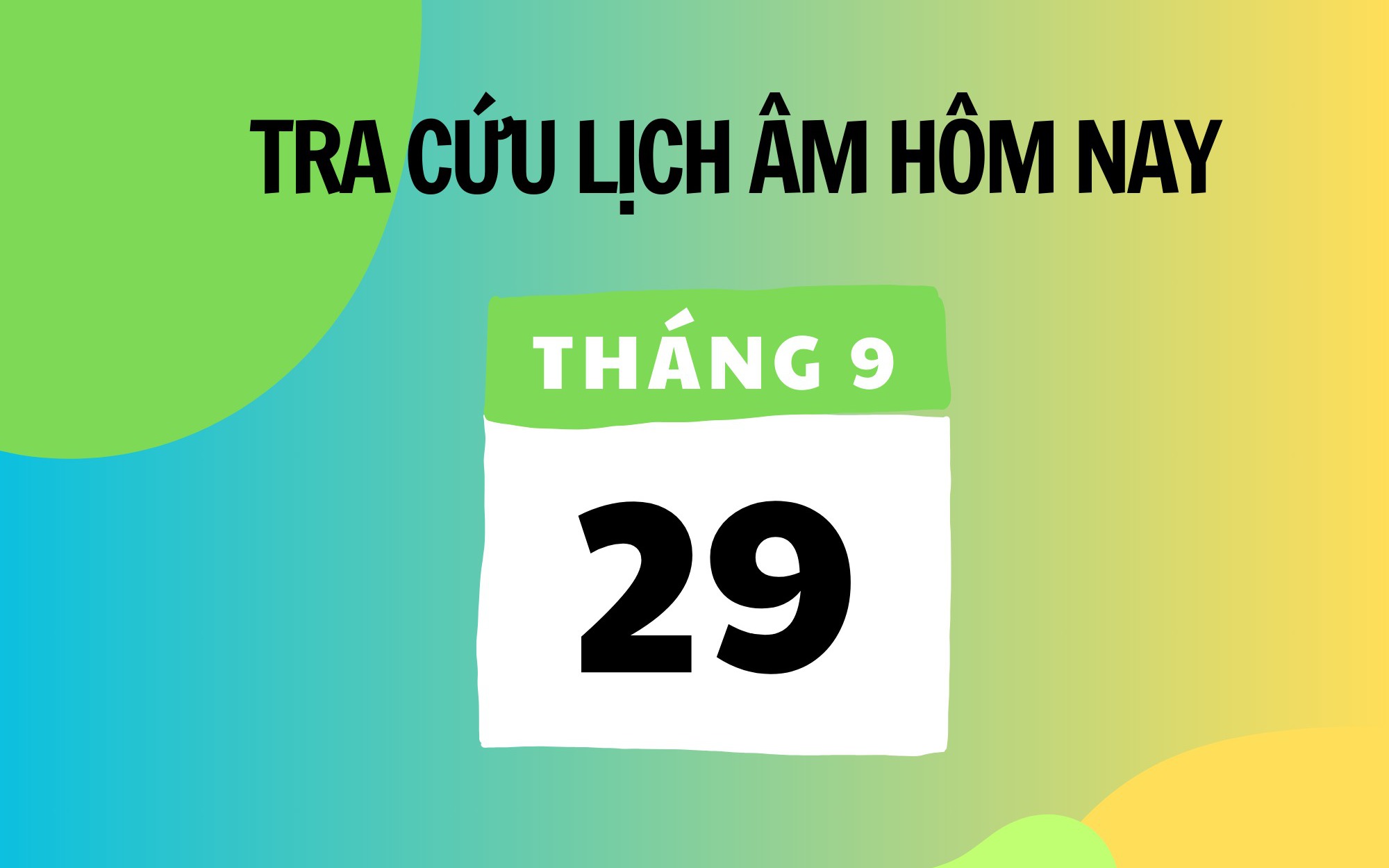Lịch âm 29/9 - Âm lịch hôm nay 29/9 - Lịch vạn niên ngày 29/9/2025